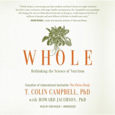 Whole: Rethinking the Science of Nutrition 1470897539 Book Cover