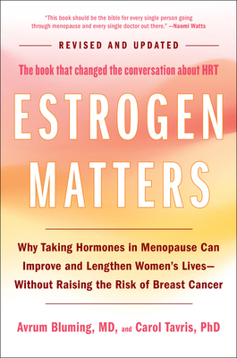Estrogen Matters: Why Taking Hormones in Menopa... 0316578908 Book Cover