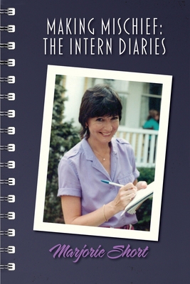 Making Mischief: The Intern Diaries B0F5Y9VWX8 Book Cover
