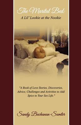 The Marital Bed: A Lil' Lookie at the Nookie: A... 0692177922 Book Cover