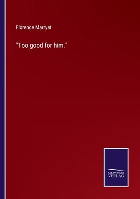 Too good for him. 3752565942 Book Cover