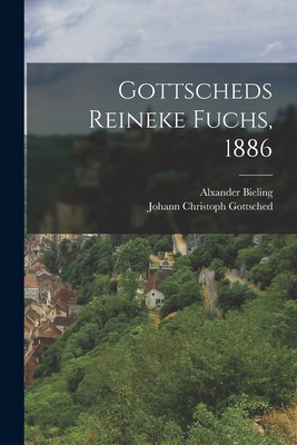 Gottscheds Reineke Fuchs, 1886 [German] 1017252343 Book Cover