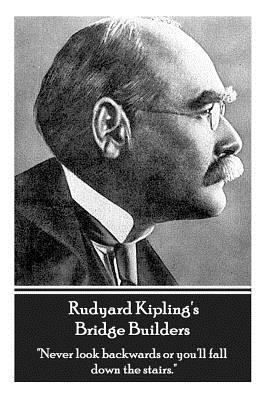 Rudyard Kipling's Bridge Builders: "Never look ... 178000818X Book Cover