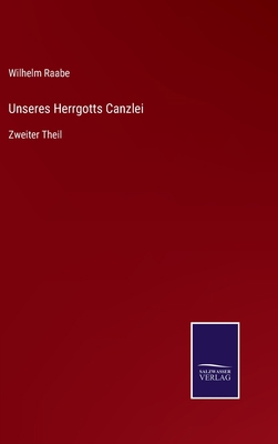 Unseres Herrgotts Canzlei: Zweiter Theil [German] 3375081332 Book Cover