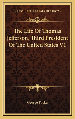 The Life Of Thomas Jefferson, Third President O... 1163360503 Book Cover