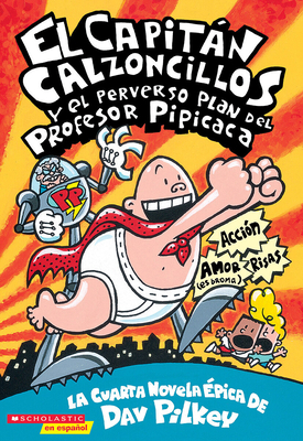 Capitán Calzoncillos Y El Perverso Plan del Pro... [Spanish] 0439410371 Book Cover