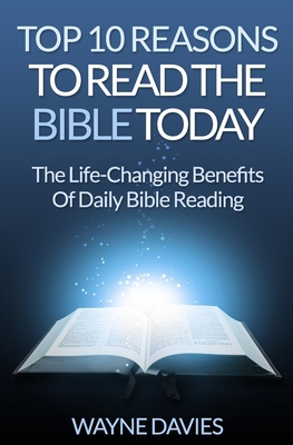 Top 10 Reasons to Read the Bible Today: The Lif... 1515050998 Book Cover