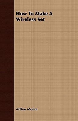 How To Make A Wireless Set 1409716139 Book Cover