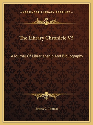 The Library Chronicle V5: A Journal Of Libraria... 116973622X Book Cover