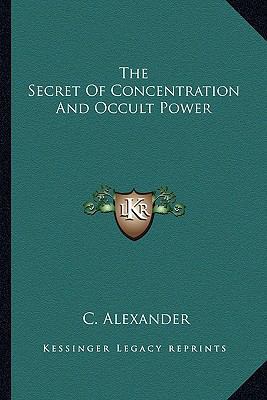 The Secret Of Concentration And Occult Power 1162849460 Book Cover