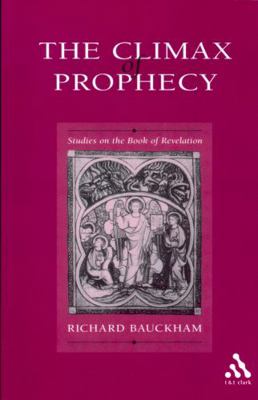 The Climax of Prophecy: Studies on the Book of Revelation 0567086259 Book Cover