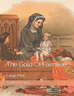 The Gold Of Fairnilee: Large Print 1701589109 Book Cover