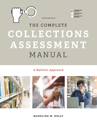 The Complete Collections Assessment Manual: A H... 0838918689 Book Cover