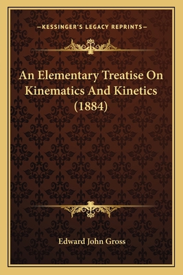 An Elementary Treatise On Kinematics And Kineti... 1164568884 Book Cover