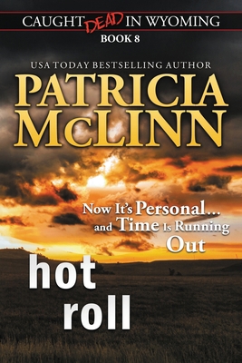 Hot Roll (Caught Dead in Wyoming, Book 8) 1944126368 Book Cover