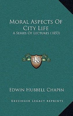 Moral Aspects Of City Life: A Series Of Lecture... 1164870947 Book Cover