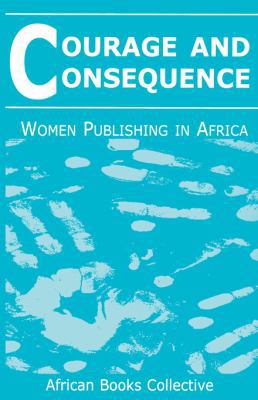 Courage and Consequence: Women Publishing in Af... 0952126974 Book Cover