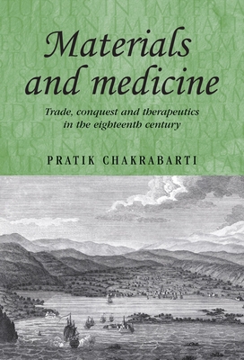 Materials and medicine: Trade, conquest and the... 0719083125 Book Cover