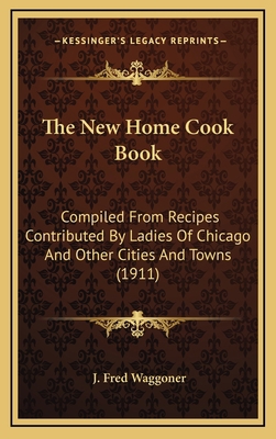 The New Home Cook Book: Compiled from Recipes C... 1165232081 Book Cover