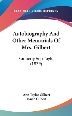 Autobiography and Other Memorials of Mrs. Gilbe... 112025986X Book Cover