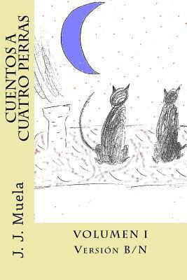 Cuentos A Cuatro Perras I: Versión B/N [Spanish] 1534948082 Book Cover
