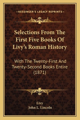Selections From The First Five Books Of Livy's ... 1165121611 Book Cover