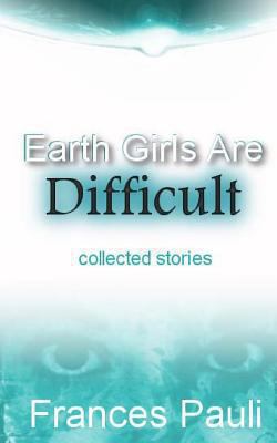 Earth Girls Are Difficult 1451529864 Book Cover