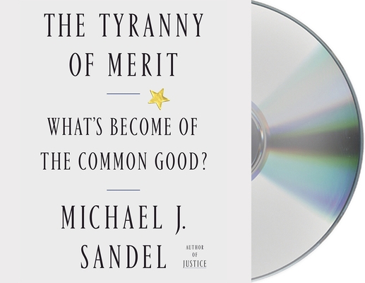 The Tyranny of Merit: What's Become of the Comm... 1250770033 Book Cover