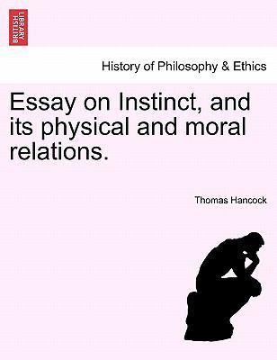 Essay on Instinct, and its physical and moral r... 1241475229 Book Cover