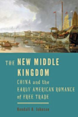 The New Middle Kingdom: China and the Early Ame... 1421422514 Book Cover