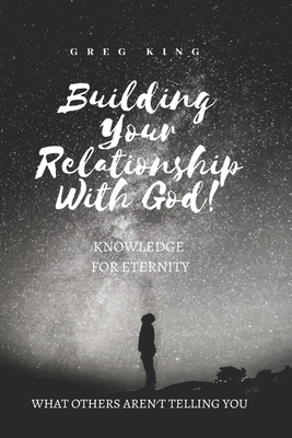 Building Your Relationship With God: Knowledge ... 1724641255 Book Cover