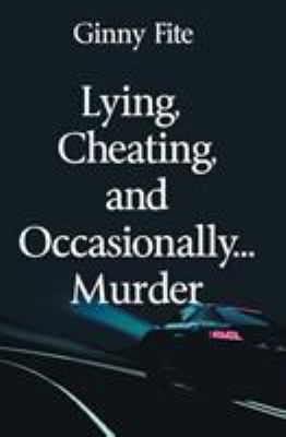 Lying, Cheating, and Occasionally...Murder 1626948658 Book Cover