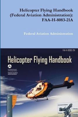 Helicopter Flying Handbook (Federal Aviation Ad... 0359090788 Book Cover