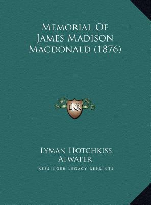 Memorial Of James Madison Macdonald (1876) 1169541003 Book Cover