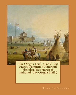 The Oregon Trail: (1847) by: Francis Parkman. (... 1541013859 Book Cover