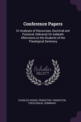 Conference Papers: Or Analyses of Discourses, D... 1377664252 Book Cover