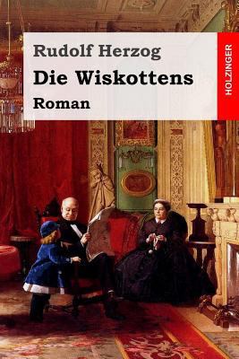 Die Wiskottens: Roman [German] 1542503140 Book Cover