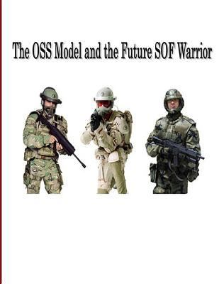The OSS Model And The Future SOF Warrior 1502578425 Book Cover