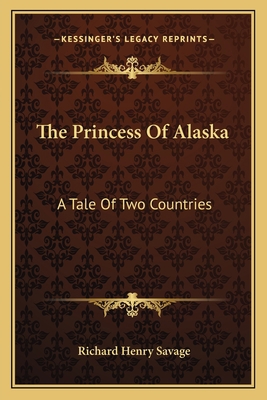 The Princess Of Alaska: A Tale Of Two Countries 1163795585 Book Cover