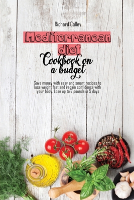 Mediterranean diet cookbook on a budget: Save m... 1802673326 Book Cover