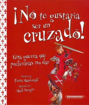 No Te Gustaria Ser un Cruzado!: Una Guerra Que ... [Spanish] 9583024643 Book Cover