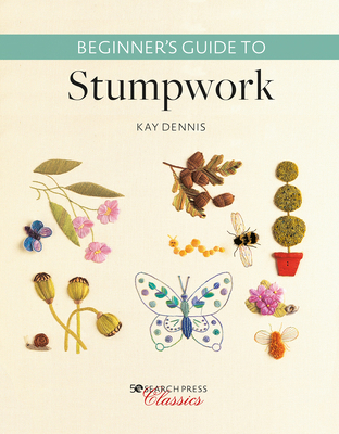 Beginnerâ (Tm)S Guide to Stumpwork 1782217908 Book Cover