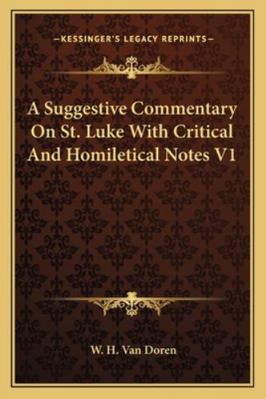 A Suggestive Commentary On St. Luke With Critic... 1162807725 Book Cover