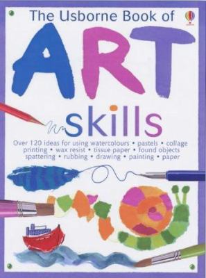 The Usborne Book of Art Skills 0746047460 Book Cover