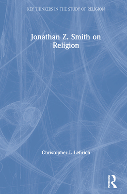 Jonathan Z. Smith on Religion 0367024462 Book Cover