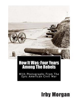 How It Was: Four Years Among The Rebels: With P... 1468048392 Book Cover