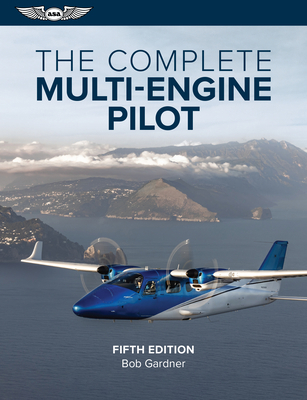 The Complete Multi-Engine Pilot 1644251957 Book Cover