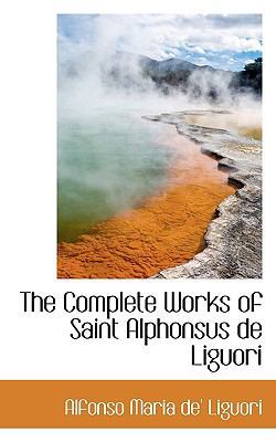 The Complete Works of Saint Alphonsus de Liguori 1116805286 Book Cover