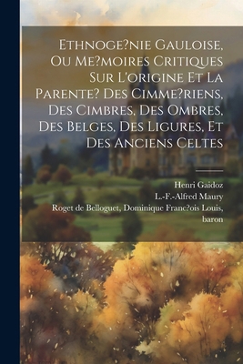Ethnoge?nie gauloise, ou Me?moires critiques su... [French] 1022434934 Book Cover