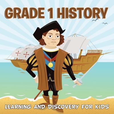 Grade 1 History: Learning And Discovery For Kid... 1681856476 Book Cover